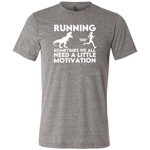 Unisex Motivational Running Shirt - 'Sometimes We All Need a Little Motivation' - Perfect for Jogging, Gym Workouts & Fitness Inspiration