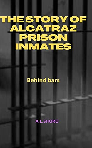 Alcatraz Prison Inmates: True Stories of Life Behind Bars | Historical Crime Books | Perfect for History Buffs & True Crime Enthusiasts