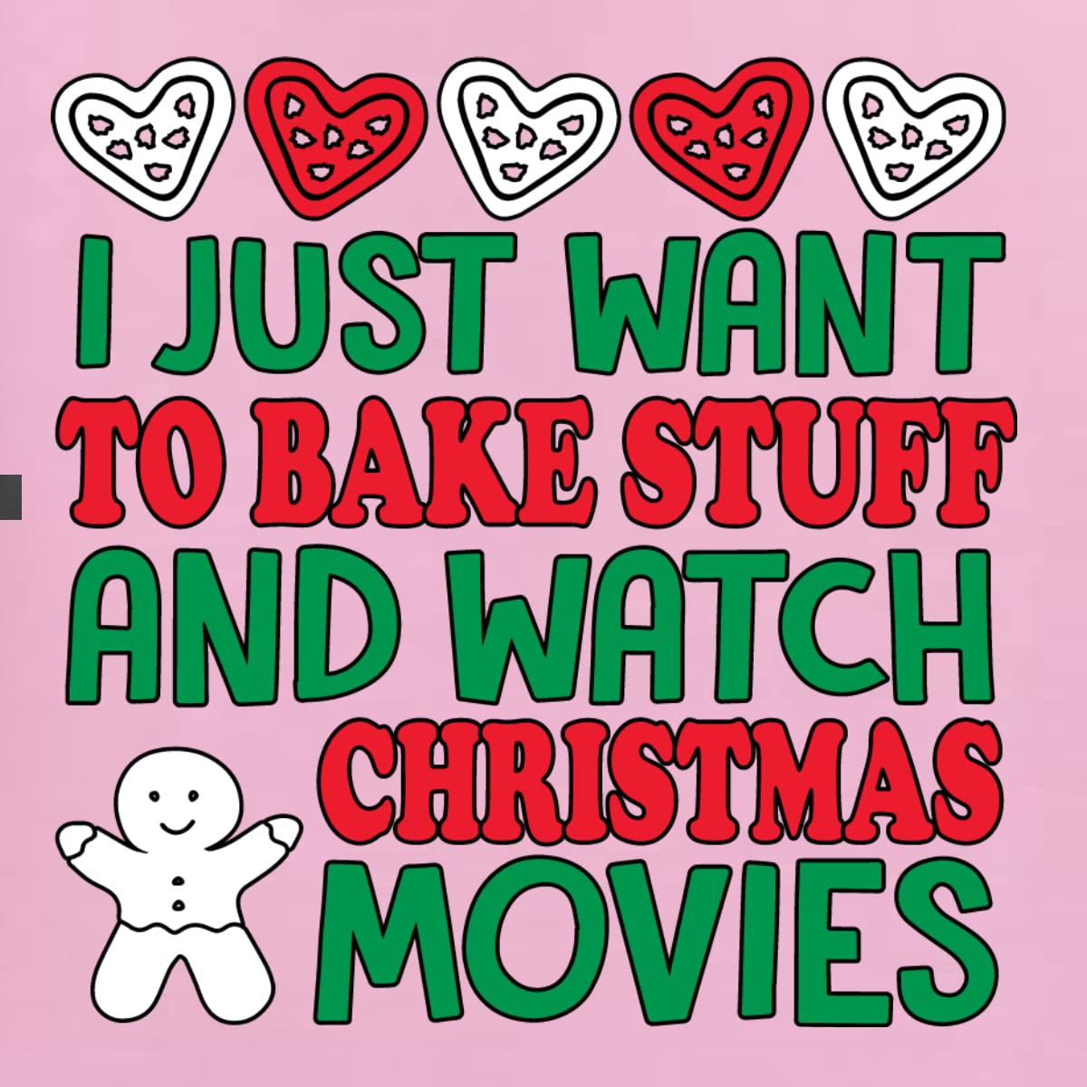 Funny Christmas Baking T-Shirt for Men - I Just Want to Bake Stuff and Watch Holiday Movies | Perfect Gift for Bakers & Christmas Lovers