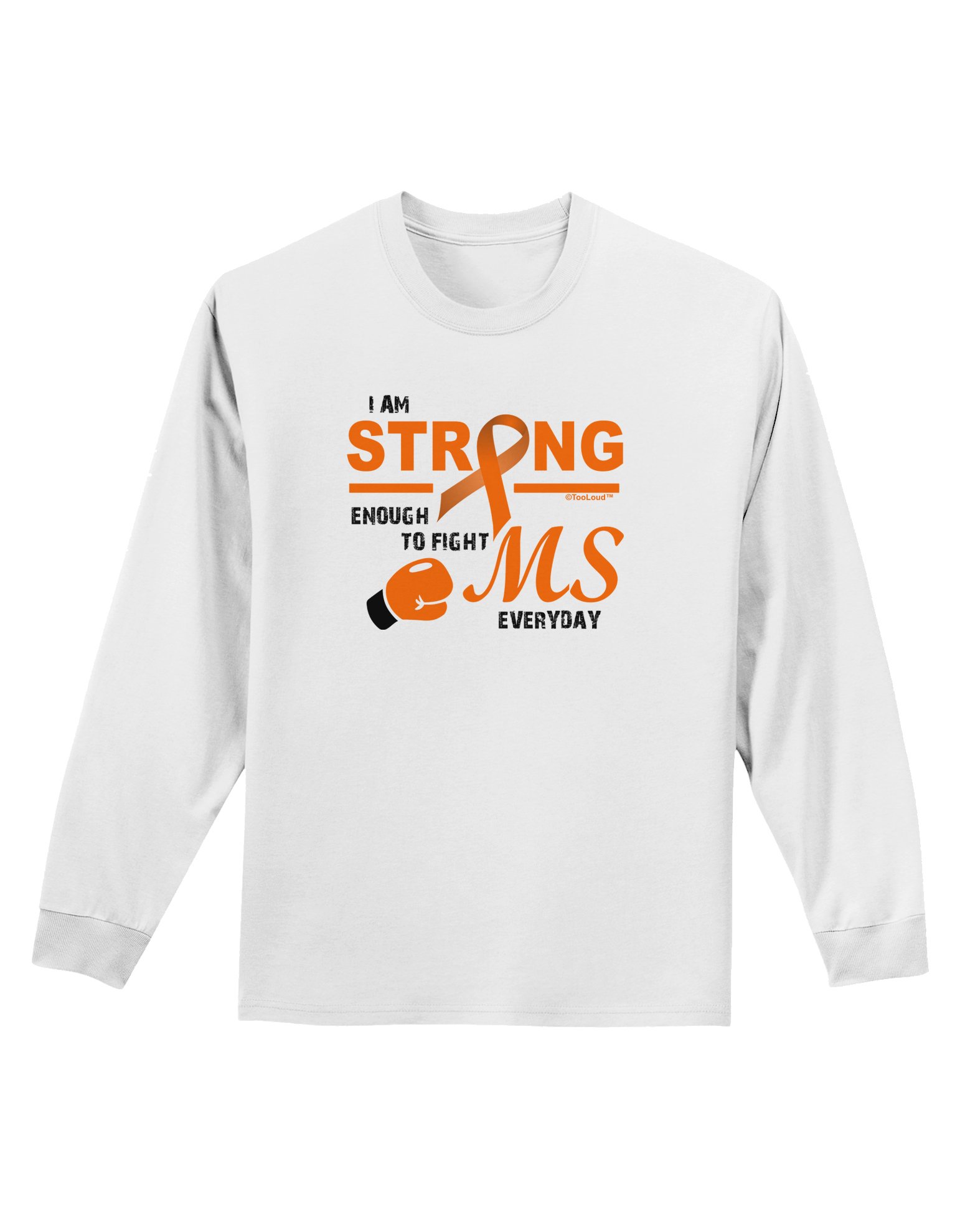 TOOLOUD MS - I Am Strong Motivational Long Sleeve T-Shirt for Men & Women - Gym Workout, Running, Fitness Inspiration