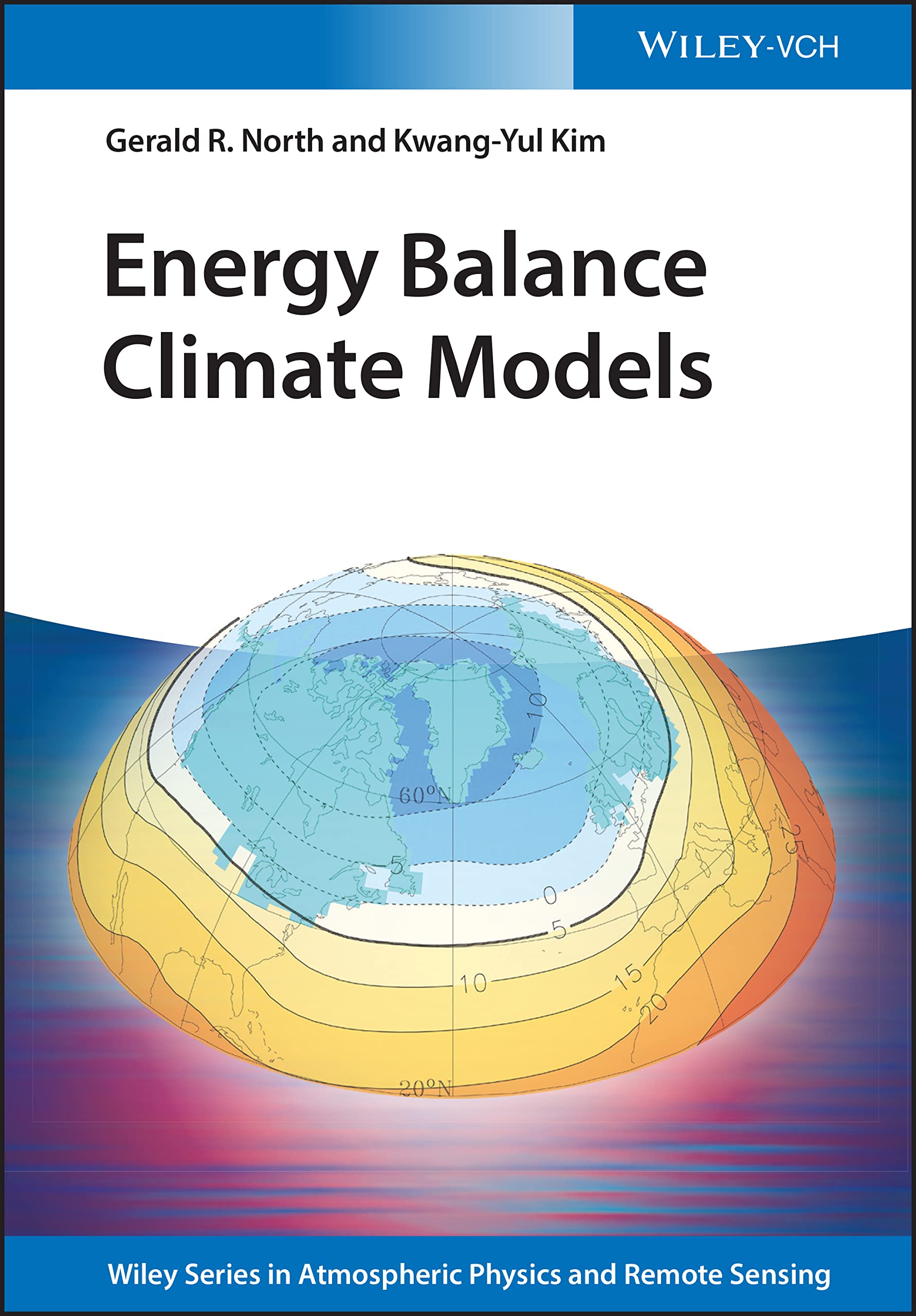 Energy Balance Climate Models - Atmospheric Physics & Remote Sensing | Wiley Series | Climate Research & Environmental Science Applications