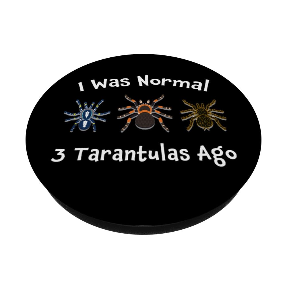 Funny Tarantula Owner PopSockets Grip - 'I Was Normal 3 Tarantulas Ago' Adhesive Phone Stand for iPhone & Android - Perfect for Spider Lovers & Unique Gift Ideas