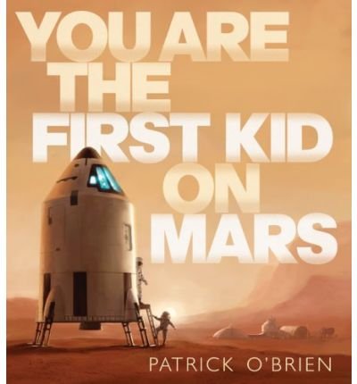 You Are the First Kid on Mars - Hardcover Children's Book | Space Exploration Adventure for Kids, STEM Learning Gift