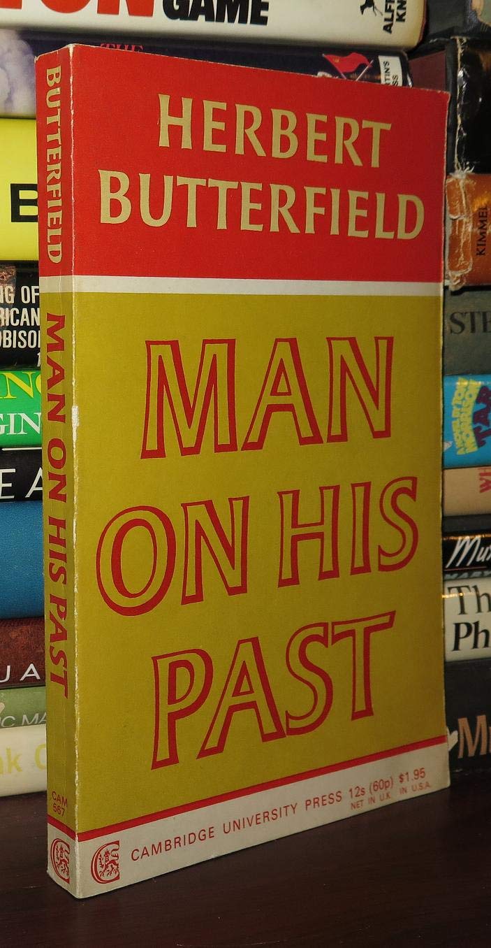 Man on His Past (The Wiles Lectures) - Historical Analysis & Philosophical Perspectives | Perfect for Academic Study, Book Clubs & Personal Enlightenment