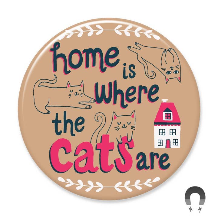 Home Is Where The Cats Are - Funny Cat Lover Fridge Magnet - Perfect for Kitchen Decor, Office Accessories & Gifts for Cat Owners