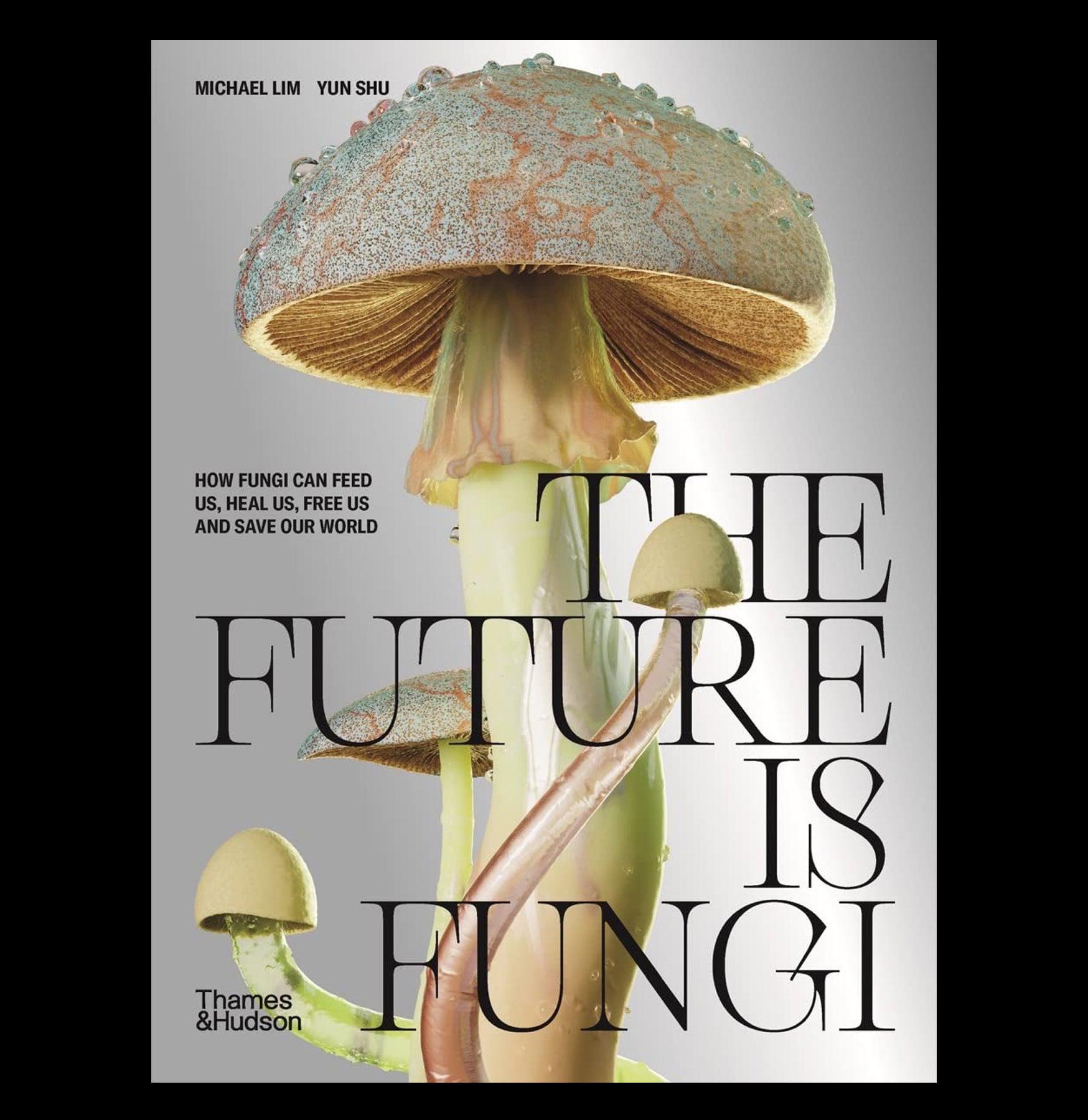 The Future Is Fungi: How Mushrooms Nourish, Heal & Save Our Planet | Sustainable Food, Medicinal Benefits & Eco Solutions