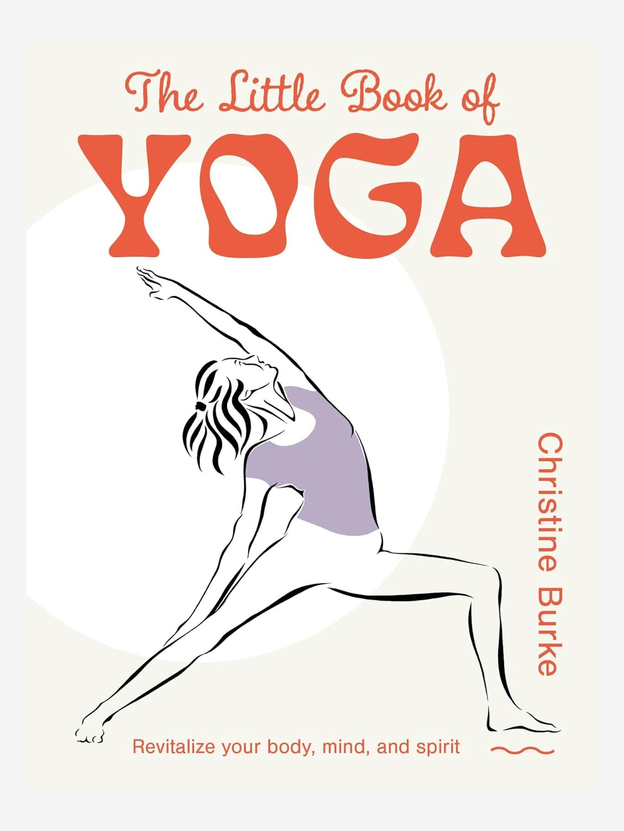 The Little Book of Yoga: Essential Poses & Practices for Beginners - Perfect for Home, Office & Travel Meditation