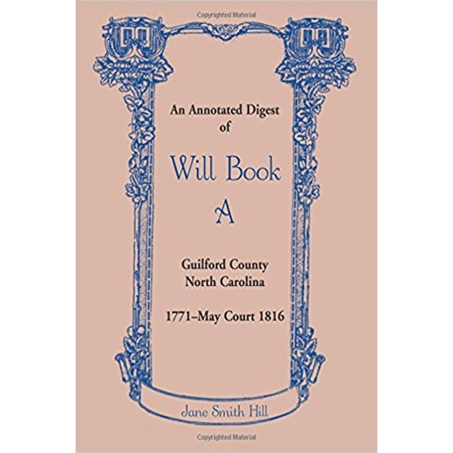 Annotated Digest of Will Book A, Guilford County NC 1771-1816 | Historical Genealogy Research & Family History Records for Ancestry Research