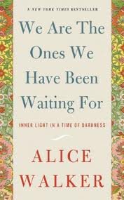 We Are the Ones We Have Been Waiting For