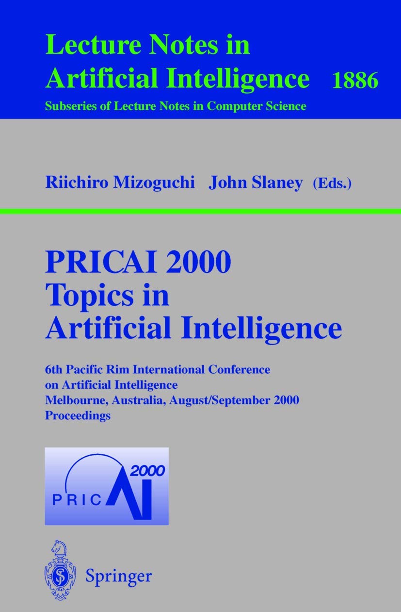 PRICAI 2000: 6th Pacific Rim International Conference on Artificial Intelligence Proceedings - Lecture Notes in Computer Science Vol.1886 | AI Research Papers & Academic Resources | Perfect for Researchers, Students & Tech Professionals