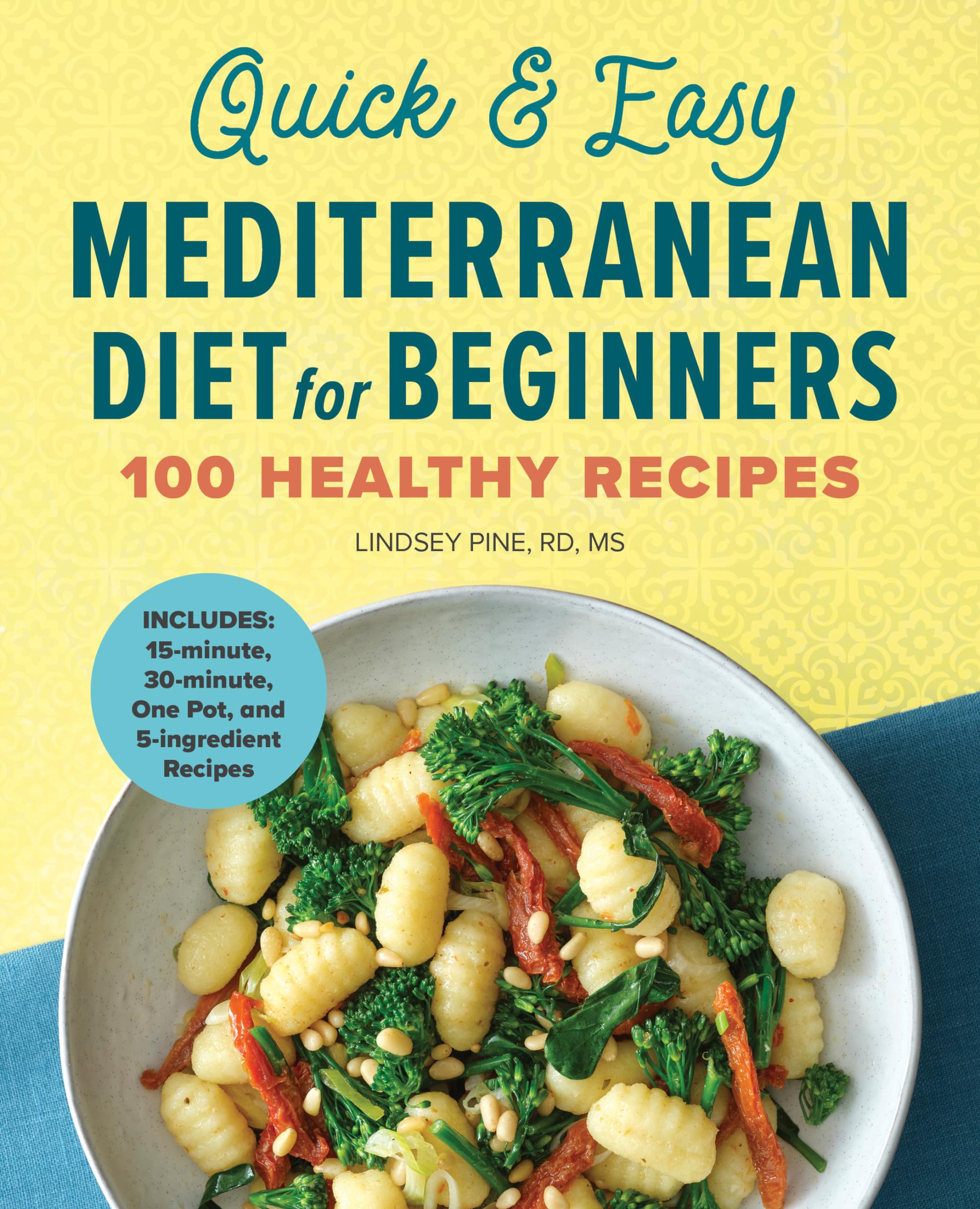Quick & Easy Mediterranean Diet Cookbook for Beginners: 100 Healthy Recipes for Weight Loss & Heart Health | Perfect for Meal Prep & Family Dinners