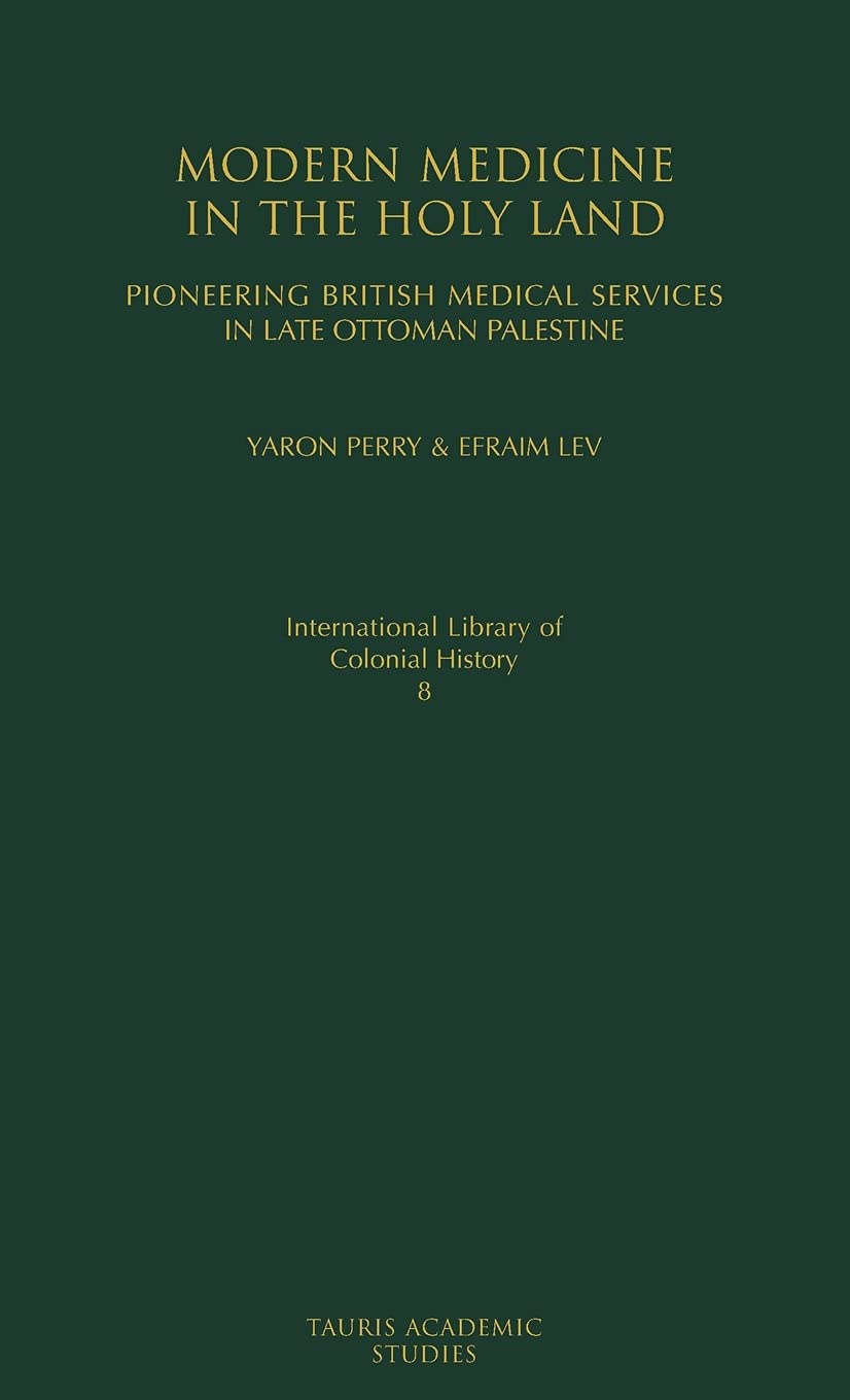 Modern Medicine in the Holy Land: British Medical Services in Late Ottoman Palestine - Historical Healthcare Development for Scholars & Researchers | Academic Study, Middle East History Research