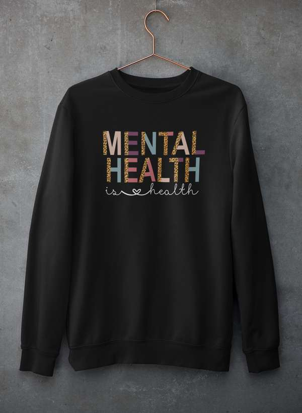 Mental Health Is Health Sweatshirt - Comfortable Unisex Pullover for Mental Health Awareness, Self-Care & Daily Wear - Perfect for Therapy Sessions, Support Groups & Casual Outfits