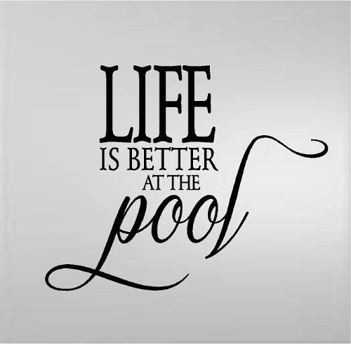 Life is Better at The Pool - Motivational Vinyl Wall Decal Quote Sticker for Home, Office & Pool Areas - Perfect for Bathroom, Nursery & Outdoor Decor