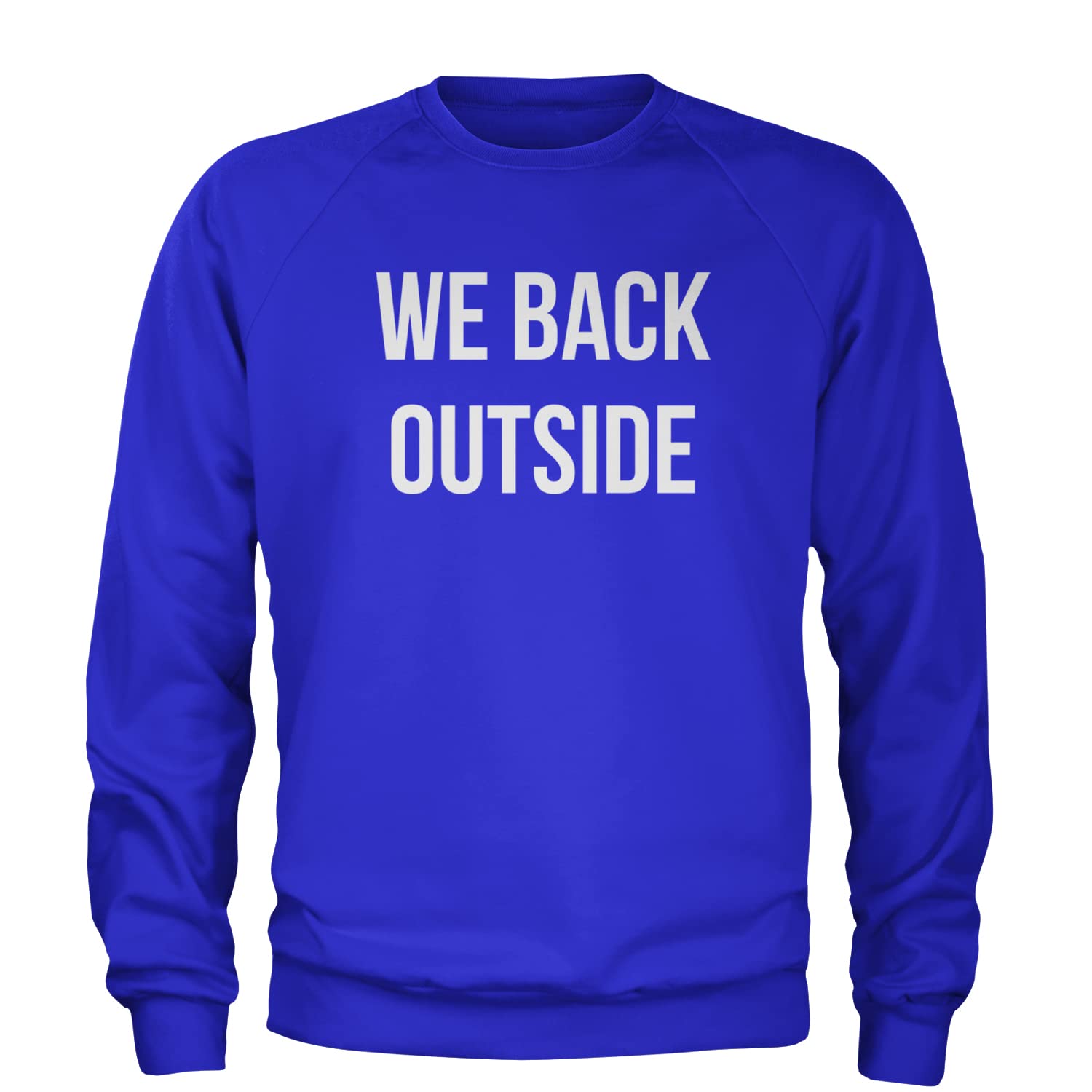 We Back Outside Crewneck Sweatshirt by Expression Tees - Comfortable & Stylish Pullover for Outdoor Activities, Casual Wear & Street Fashion