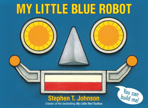 My Little Blue Robot - Interactive Children's Book for Early Learning | Perfect for Bedtime Stories & Classroom Reading (Paula Wiseman Books)