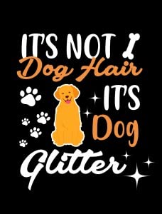 It's Not Dog Hair It's Golden Retriever Glitter