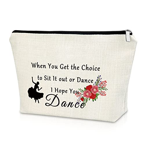 When You Get The Choice To Sit It Out Or Dance I Hope You Dance