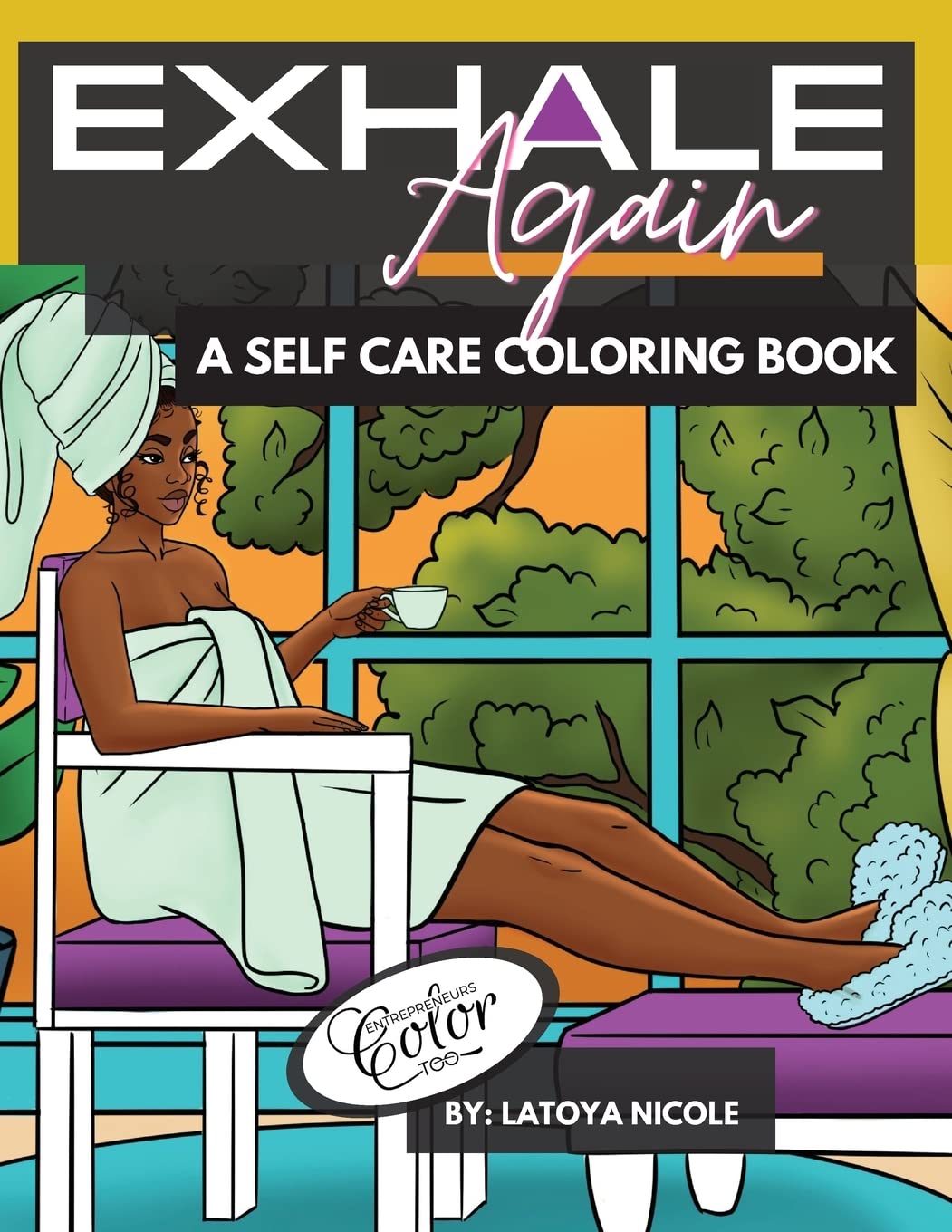 Exhale Again: Self Care Coloring Book with Positive Affirmations for Black & Brown Women – Volume 2 | Stress Relief, Mindfulness & Empowerment | Perfect for Meditation, Therapy & Gift Giving