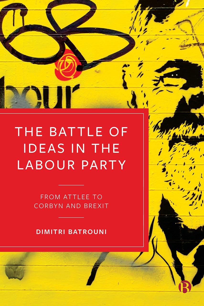 The Battle of Ideas in the Labour Party: From Attlee to Corbyn and Brexit | UK Political History Book | Perfect for Students, Researchers & Political Enthusiasts
