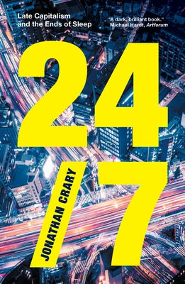 24/7: Late Capitalism and the Ends of Sleep - Critical Analysis of Modern Work Culture | Perfect for Students, Researchers & Social Science Enthusiasts