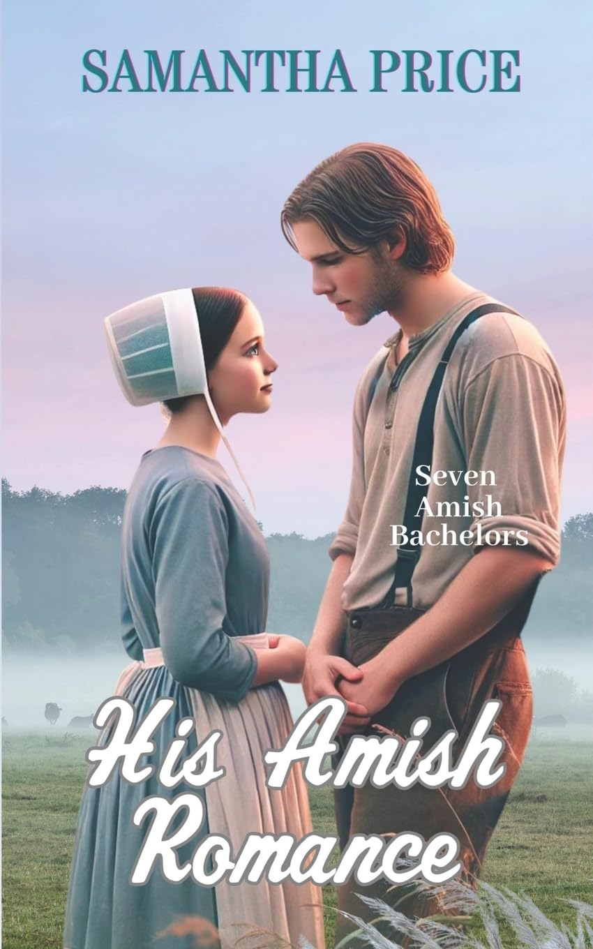 His Amish Romance: Seven Amish Bachelors - Inspirational Christian Love Story for Book Clubs & Relaxing Reading