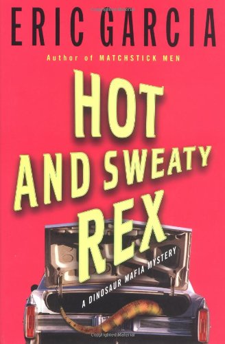 Hot and Sweaty Rex: A Dinosaur Mafia Mystery Book - Crime Fiction Novel for Adults | Perfect for Mystery Lovers & Dinosaur Enthusiasts | Great for Book Clubs & Vacation Reading