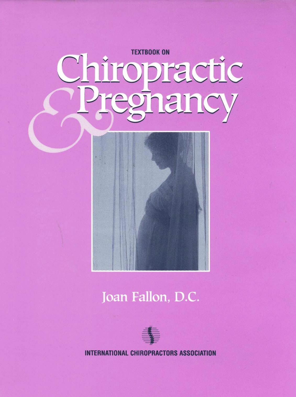 Chiropractic Care for Pregnancy: Best Textbook on Prenatal Spinal Health & Wellness – Ideal for Expecting Mothers & Chiropractors