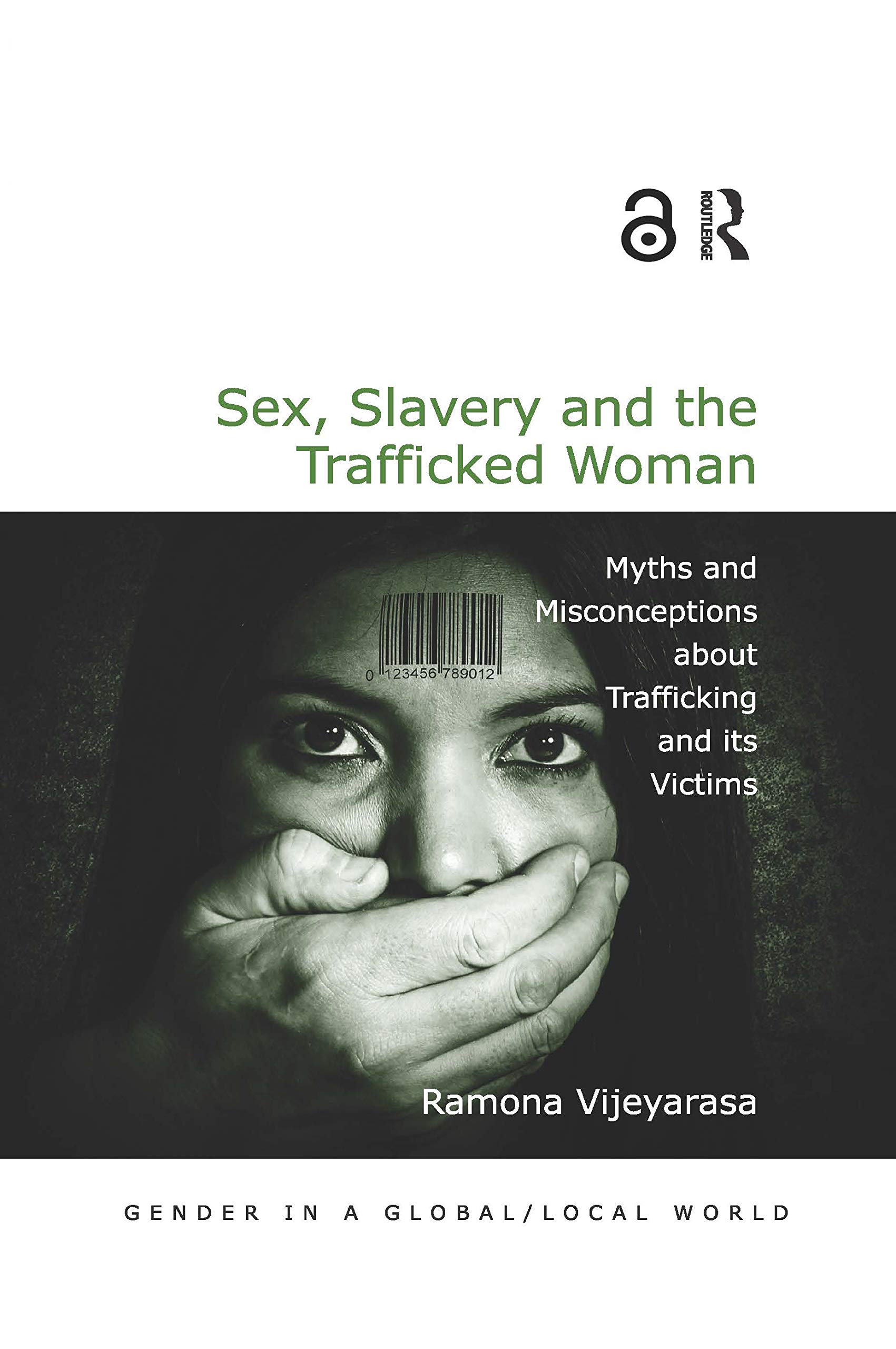 Sex, Slavery and the Trafficked Woman: Myths and Misconceptions about Human Trafficking Victims - Gender Studies in Global Society | Essential for Academics, Activists & Policy Makers
