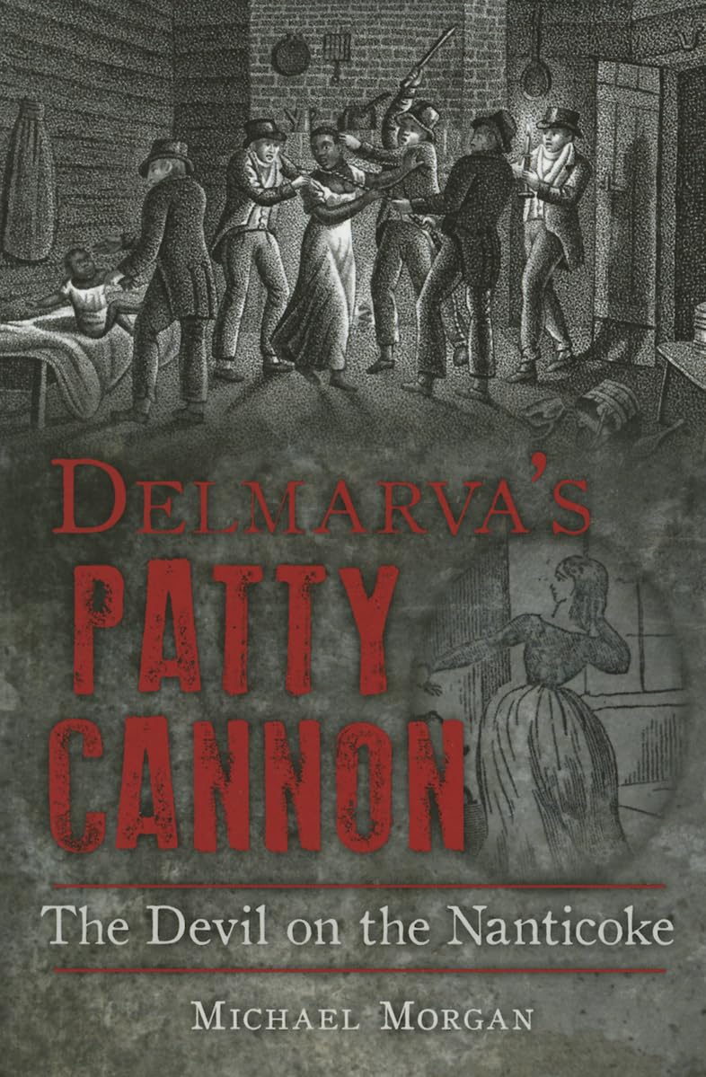 Delmarva's Patty Cannon: The Devil on the Nanticoke - True Crime Book About Maryland's Notorious Female Outlaw | Perfect for True Crime Enthusiasts & American History Readers