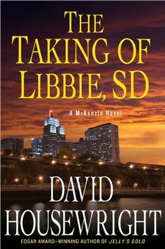 The Taking of Libbie, SD - A McKenzie Novel by David Housewright (2010) | Crime Thriller Book for Mystery Lovers & Vacation Reading