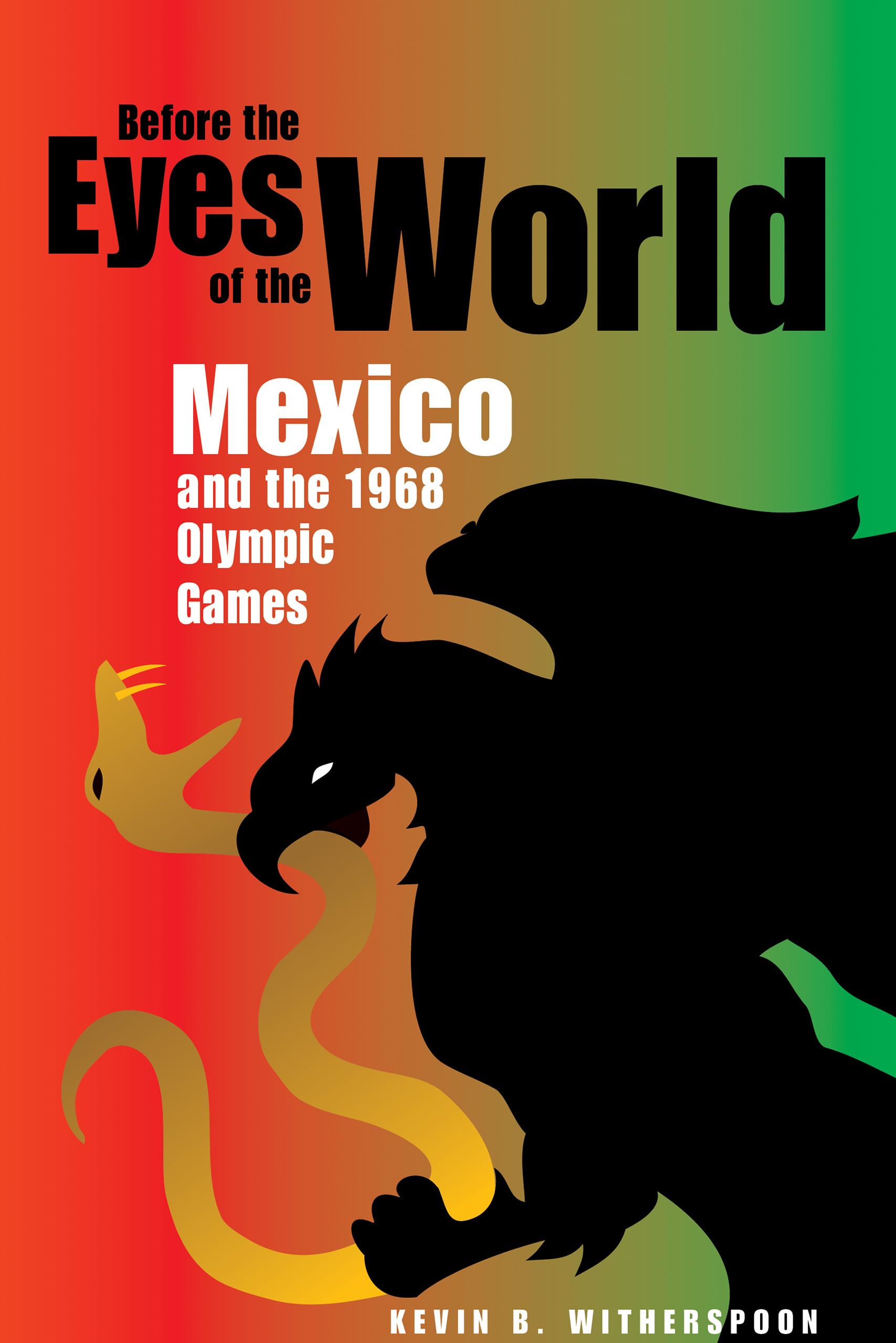 Before the Eyes of the World: Mexico and the 1968 Olympic Games - Historical Sports Documentary & Book | Perfect for History Buffs, Students, and Sports Enthusiasts