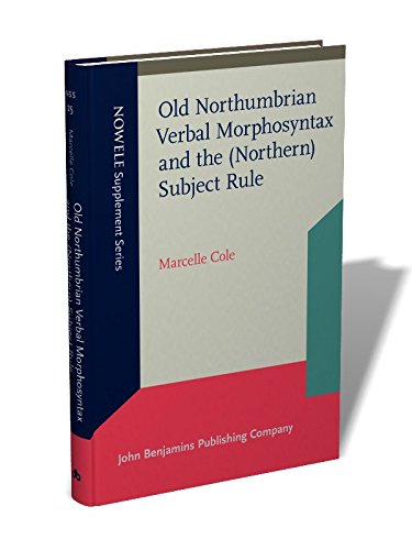 Old Northumbrian Verbal Morphosyntax and the Northern Subject Rule - Historical Linguistics Book for Academic Research | NOWELE Supplement Series | Perfect for Medieval English Studies