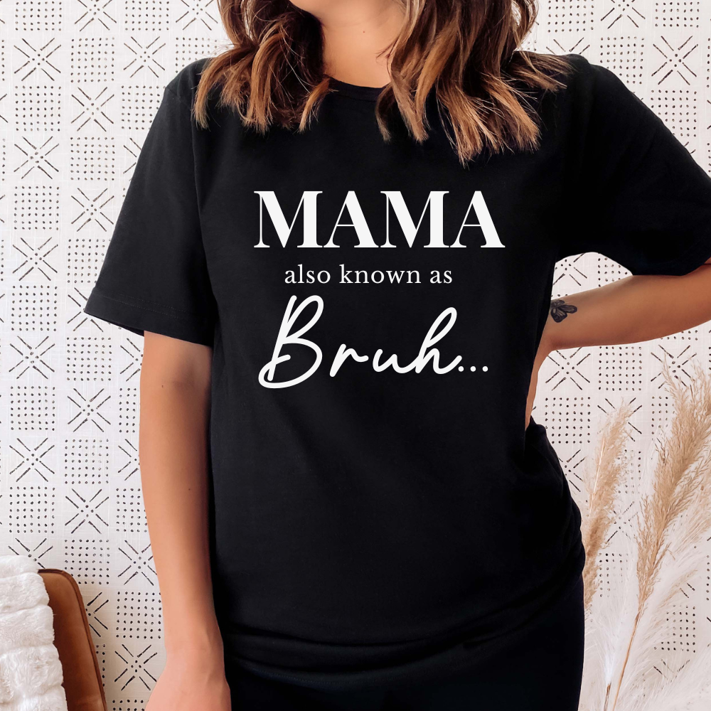 Bruh Mama Women's T-Shirt - Funny Sarcastic Graphic Tee for Casual Wear & Gifts - Perfect for Everyday Outfits & Relaxing at Home