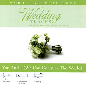 Wedding Tracks - You And I (We Can Conquer the World) Romantic Love Song for Wedding Ceremony, First Dance & Anniversary Celebration