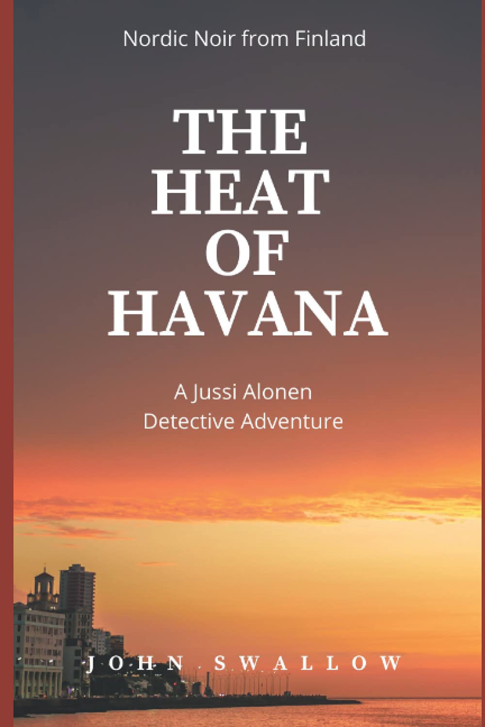 The Heat of Havana: Nordic Noir Crime Novel from Finland (The Jussi Alonen Mysteries) - Perfect for Mystery Lovers & Scandinavian Crime Fiction Fans