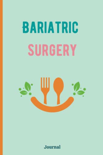 Bariatric Surgery Journal: Weight Loss Goals & Body Progress Tracker | Weekly Food & Supplement Log | Meal Planner for Post-Op Recovery | Fitness & Nutrition Diary for Bariatric Patients | Perfect for Gastric Bypass & Sleeve Surgery Recovery