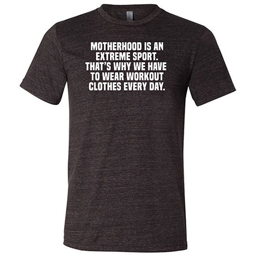 Motherhood Is An Extreme Sport Workout T-Shirt - Funny Mom Fitness Tee for Women & Men - Gym, Running, Yoga & Parenting Humor Apparel