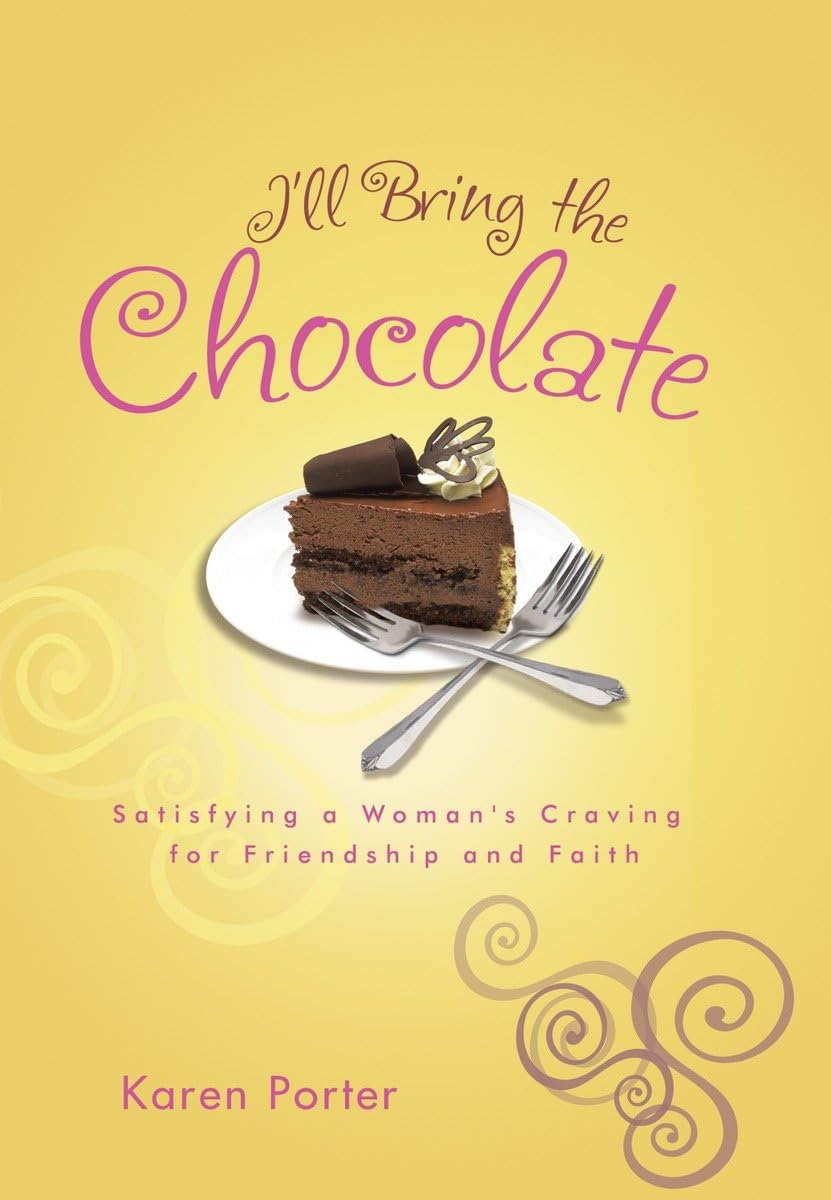 I'll Bring the Chocolate: A Heartwarming Book About Women's Friendship & Faith - Perfect for Bible Study Groups, Book Clubs & Christian Gifts