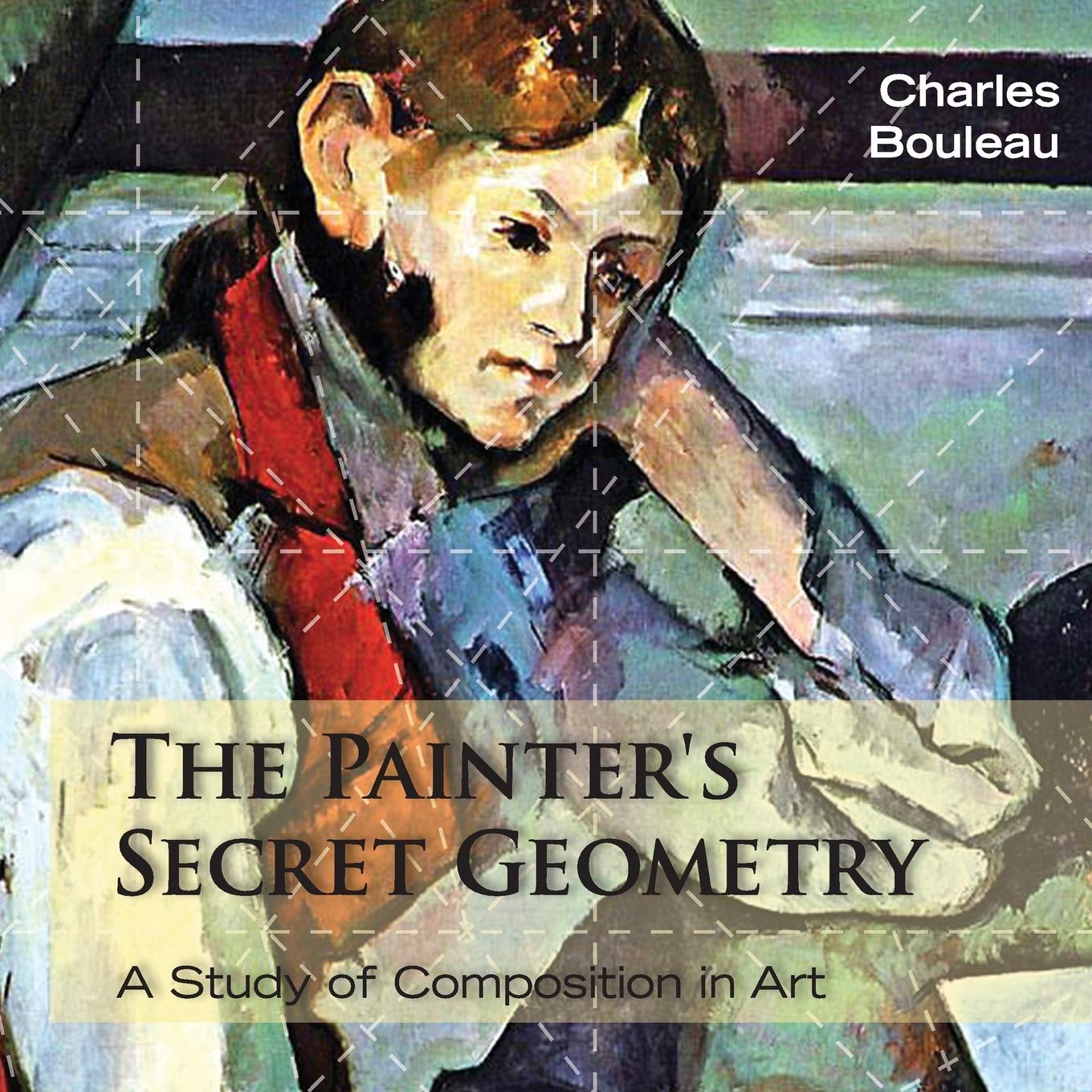 The Painter's Secret Geometry: A Study of Composition in Art - Perfect for Artists, Art Students & Collectors - Enhance Your Creative Process & Art Analysis