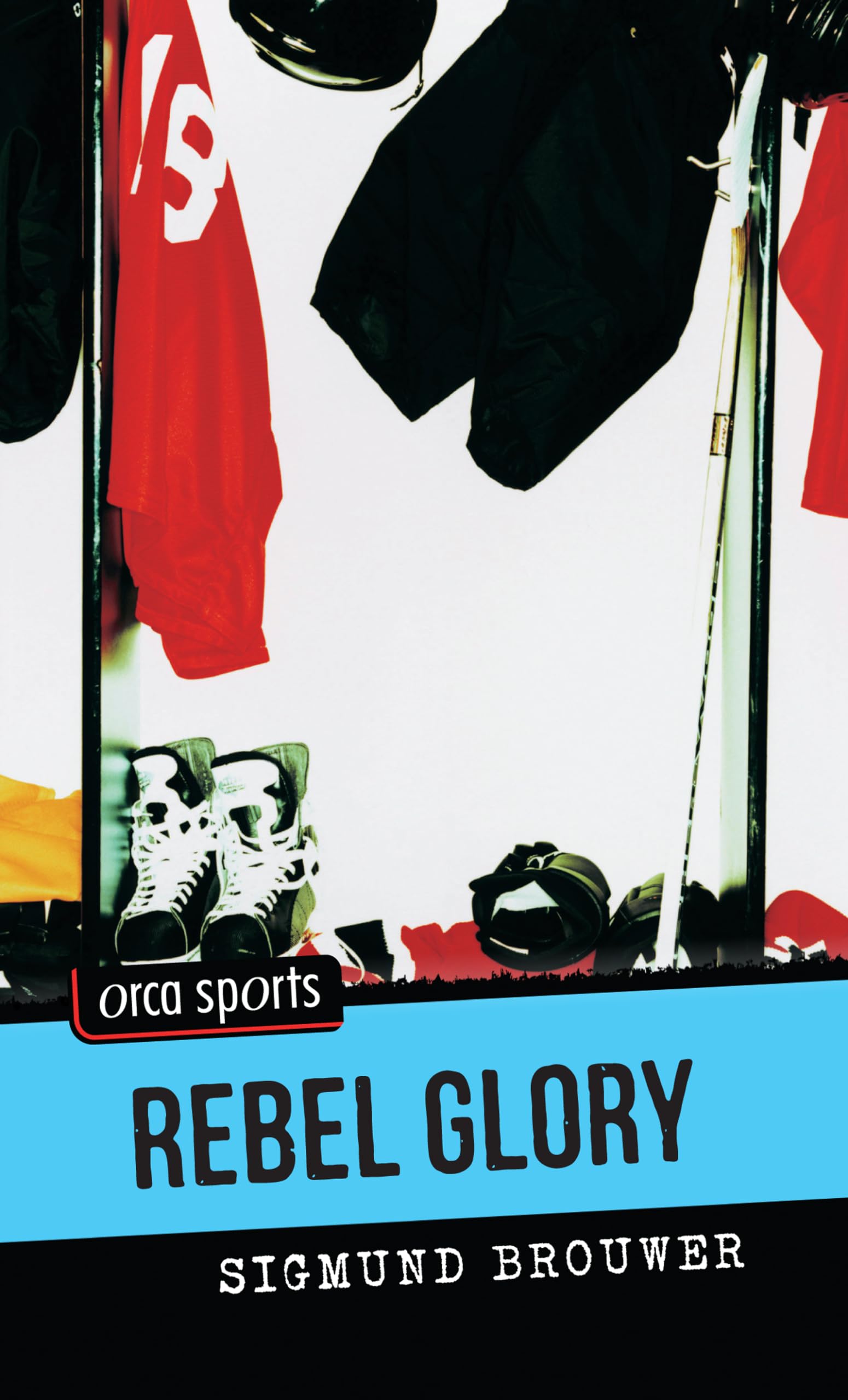 Rebel Glory (Orca Sports) - Teen Sports Fiction Novel for Young Adults - Perfect for School Reading & Book Clubs