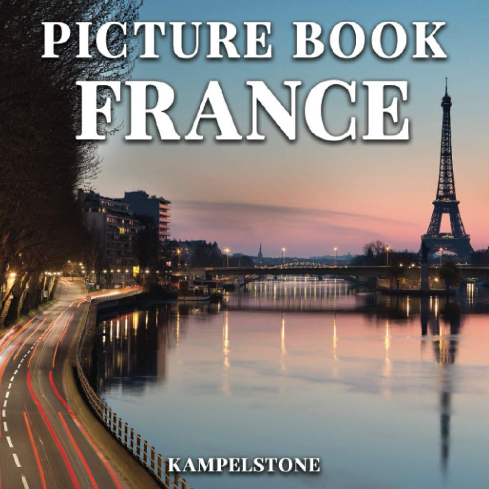 France Picture Book: 100 Stunning City & Landscape Photos - Perfect Gift & Home Decor for Travel Lovers