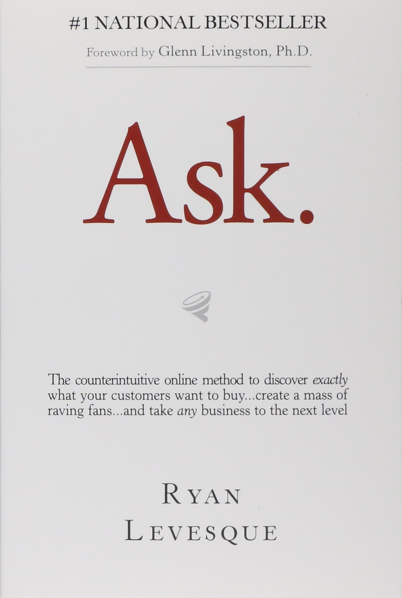 Ask: The Counterintuitive Online Formula to Discover Exactly What Customers Want to Buy & Create Loyal Fans | Boost Ecommerce Sales & Customer Insights for Online Businesses