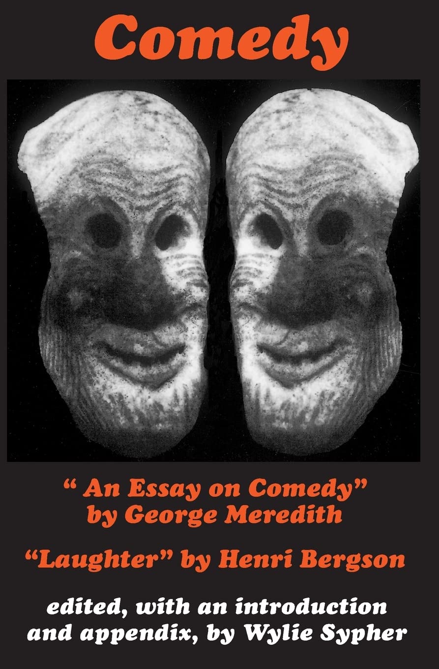 An Essay on Comedy by George Meredith & Laughter by Henri Bergson - Classic Comedy Theory Books for Writers, Students & Theater Enthusiasts - Perfect for Literature Studies & Performing Arts Research