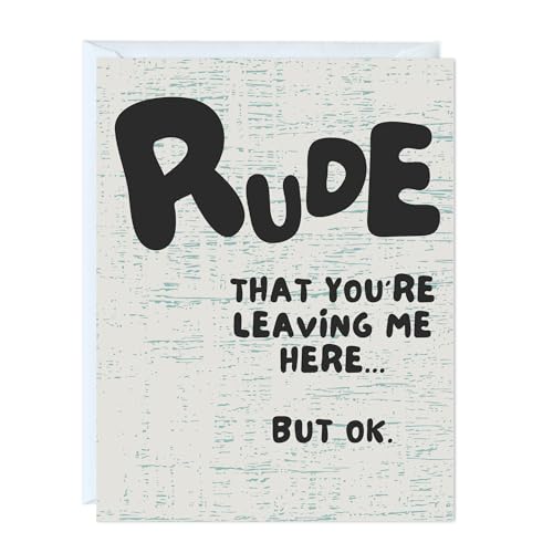 Rude You're Leaving Me Here...