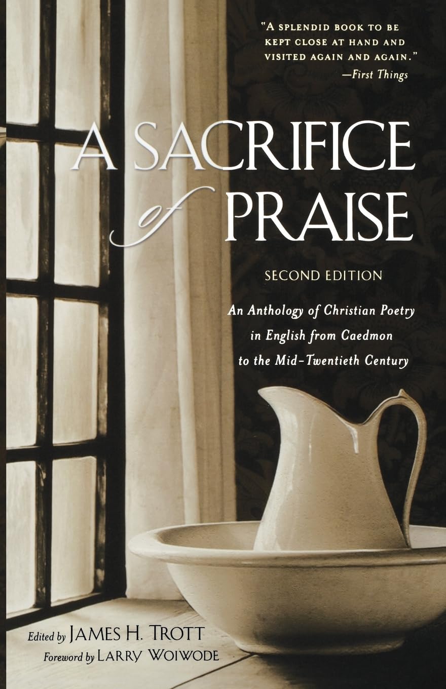 A Sacrifice of Praise: Christian Poetry Anthology in English from Caedmon to Mid-20th Century - Perfect for Worship, Bible Study & Spiritual Reflection