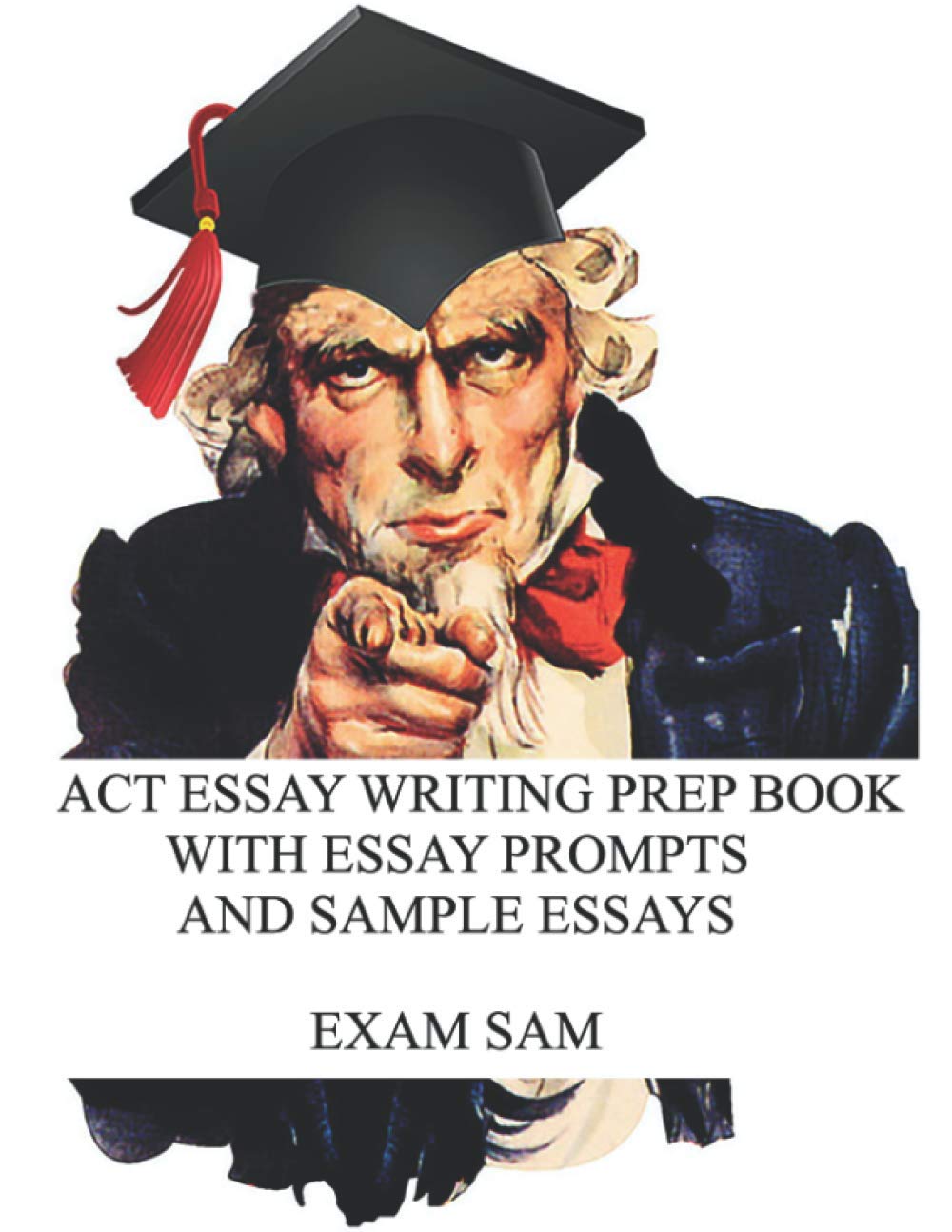 ACT Test Prep Book - Essay Writing Guide with Prompts & Sample Essays for High School Students | Study Guide for College Admission & Exam Success