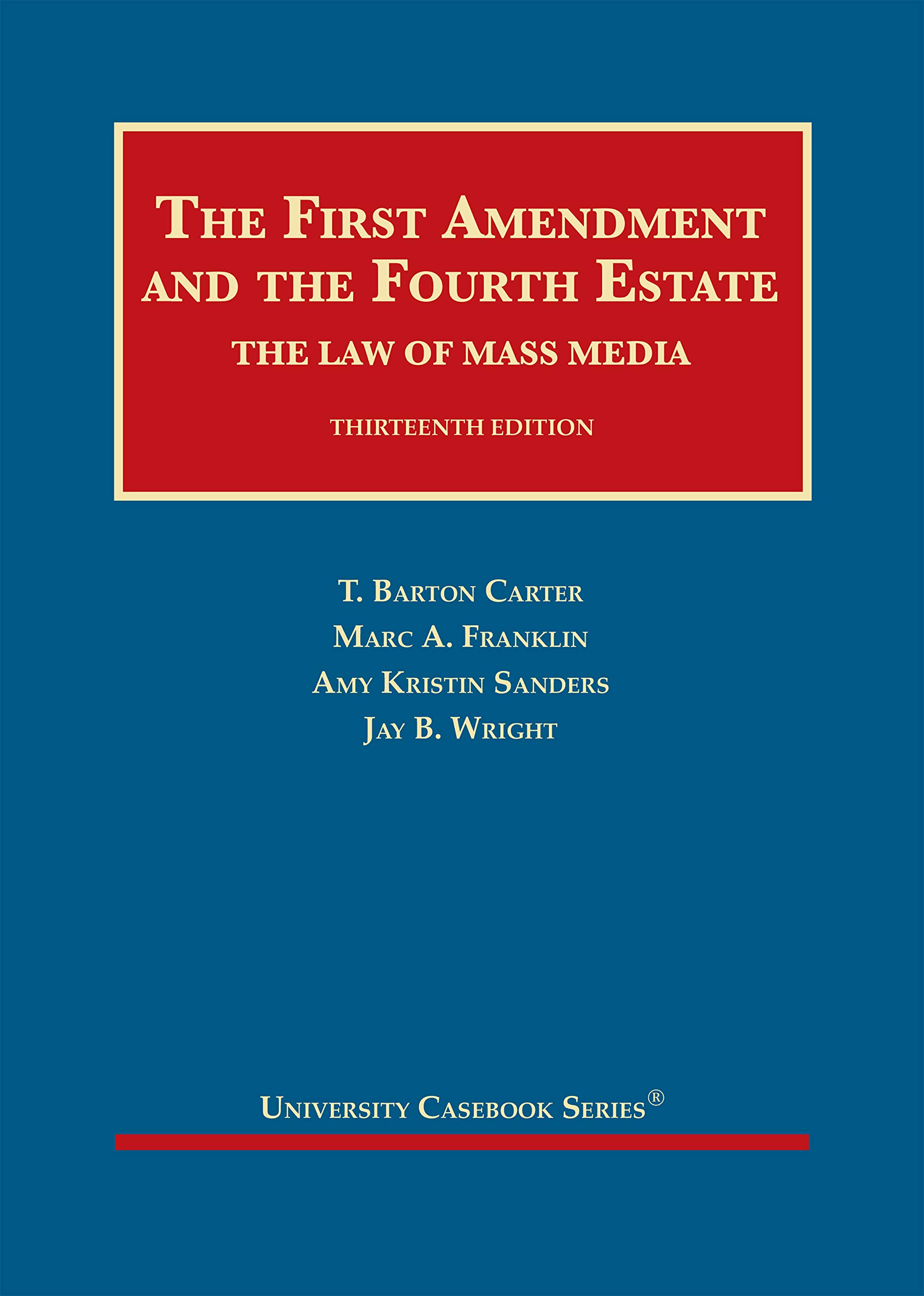 The First Amendment and the Fourth Estate: Mass Media Law Textbook - University Casebook Series | Constitutional Law Studies for Journalism & Communication Students