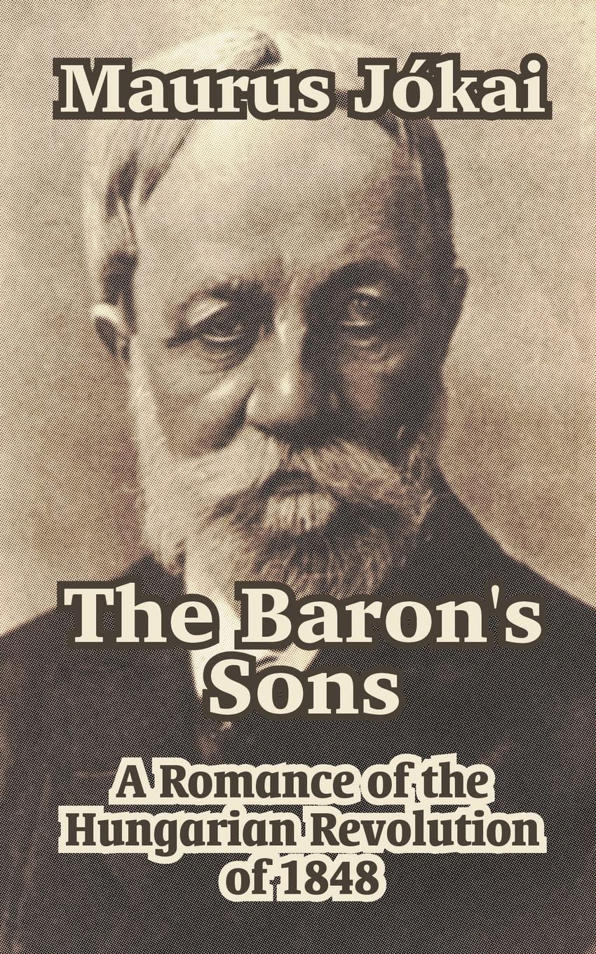 The Baron's Sons: Historical Romance Novel of the 1848 Hungarian Revolution - Perfect for History Lovers & Book Clubs