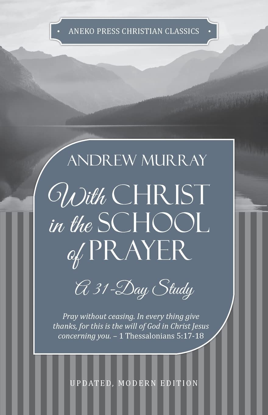 With Christ in the School of Prayer - 31-Day Christian Devotional Study Book for Spiritual Growth | Perfect for Daily Bible Study, Small Groups & Personal Reflection